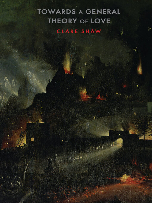 Title details for Towards a General Theory of Love by Clare Shaw - Available